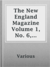 Imagen de portada para The New England Magazine Volume 1, No. 6, June, 1886, Bay State Monthly Volume 4, No. 6, June, 1886